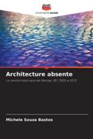 Architecture absente: Le centre historique de Pelotas, RS. (1835 a 2011) (French Edition) 6203852007 Book Cover