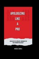 Apologize Like a Pro: Unveiling the 5 Apology Languages forRelationship!" B0CVXR9B53 Book Cover