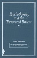 Psychotherapy and the Terrorized Patient (The Psychotherapy Patient Series) 086656442X Book Cover
