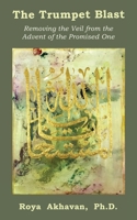 The Trumpet Blast: Removing the Veil from the Advent of the Promised One 1959770519 Book Cover