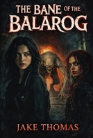 The Bane of the Balarog (Twisted Tides Saga) B0GJS5W71Y Book Cover