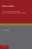 Notae Latinae: An Account of Abbreviation in Latin Mss. of the Early Minuscule Period 1016965036 Book Cover
