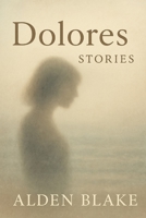 Dolores | Stories: Echoes of the Forgotten B0F8HQNMD6 Book Cover