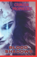 Crimson Prophecies: Blood Shadows B08M87RW4Z Book Cover