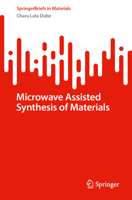 Microwave Assisted Synthesis of Materials (SpringerBriefs in Materials) 3032014387 Book Cover
