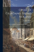 Opere Di Giordano Bruno Nolano: Ora Per La Prima Volta Raccolte E Pubblicate Da Alffo Wagner... 1021591386 Book Cover