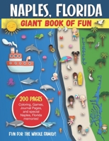 Naples, Florida Giant Book of Fun: Coloring Pages, Games, Activity Pages, Journal Pages, and special Naples memories! Fun for Kids and Great Family ... Great Souvenir and Gift of Vacation Memories B08NTX6J42 Book Cover