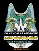 100 Mandalas And More Adut Coloring Book: Stress Relieving Mandala Designs To Provide Hours of Fun, Calm, Relaxation And Stress Relief Adult Coloring Book / Sketchbook Gift, 82 Pages, 8,5x11, Soft Cov B084QBY27C Book Cover