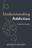 Understanding Addiction: A Guide for Families B0DYC4J16D Book Cover