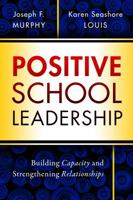 Positive School Leadership: Building Capacity and Strengthening Relationships 0807759031 Book Cover