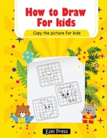 How To Draw Copy the Picture for Kids: Activity Book for Kids to Learn to Draw Cute Stuff 1716390281 Book Cover