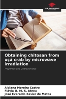 Obtaining chitosan from uçá crab by microwave irradiation: Properties and Characteristics 6206817016 Book Cover