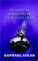 The Magical Adventures of PeeWee Mulligan 0759674728 Book Cover