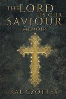 The Lord Is Our Saviour: Memoir 1491839023 Book Cover