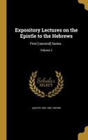 Expository Lectures on the Epistle to the Hebrews: First [-second] Series..; Volume 2 1362598933 Book Cover