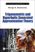 Trigonometric and Hyperbolic Generated Approximation Theory 9811293856 Book Cover