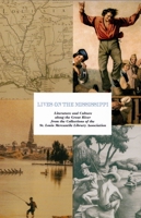 Lives on the Mississippi: Literature and Culture along the Great River from the Collections of the St. Louis Mercantile Library Association 0980200229 Book Cover