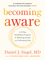 Becoming Aware: A 21-Day Mindfulness Program for Reducing Anxiety and Cultivating Calm 0143111817 Book Cover