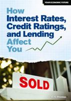 How Interest Rates, Credit Ratings, and Lending Affect You 1448883466 Book Cover