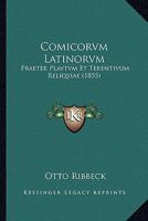 Comicorvm Latinorvm: Praeter Plavtvm Et Terentivum Reliqviae (1855) 1160343810 Book Cover