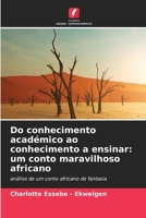 Do conhecimento académico ao conhecimento a ensinar: um conto maravilhoso africano 6630288378 Book Cover