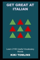 Get Great at Italian: Learn 2150 Useful Vocabulary Words null Book Cover