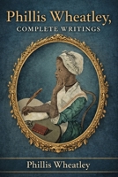 Phillis Wheatley, Complete Writings 1638234035 Book Cover