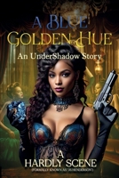 A Blue, Golden Hue: An Undershadow Story... B0GXJY7QYF Book Cover