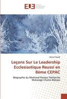 Leçons Sur Le Leadership Ecclesiastique Reussi en 8ème CEPAC: Biographie du Révérend Pasteur Patriarche Mukwege Chuma Matayo 6139543118 Book Cover