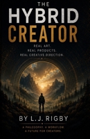 The Hybrid Creator: Real Art. Real Products. Real Creative Direction. B0H26SJ53M Book Cover