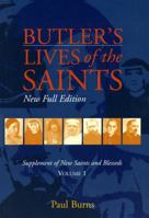Butler’s Lives of the Saints: New Full Edition (Supplement of New Saints and Blesseds, Volume 1)