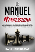 Le manuel du narcissique: comment identifier, désarmer et se protéger des narcissiques, sociopathes, psychopathes et autres types de personnes manipulatrices et abusives (French Edition) 195342029X Book Cover
