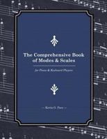 The Comprehensive Book of Modes and Scales: For Piano and Keyboard Players 1494802732 Book Cover