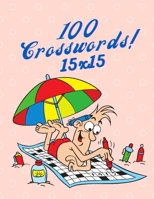 100 Crosswords!: 15x15 B093R7XMT9 Book Cover