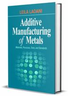 Additive Manufacturing of Metals: Materials, Processes, Tests, and Standards 1605956007 Book Cover