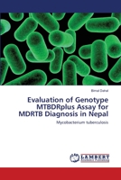 Evaluation of Genotype MTBDRplus Assay for MDRTB Diagnosis in Nepal 3659153079 Book Cover