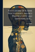 Istituzioni Di Igiene Per Studenti, Medici Pratici, Ufficiali Santiarii, Ecc... 1271987589 Book Cover