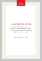 Gears from the Greeks: The Antikythera Mechanism, a Calendar Computer from Ca 80 B.c. (Transactions of the American Philosophical Society) (Transactions of the American Philosophical Society) 0871696479 Book Cover