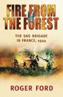 Fire from the Forest: The SAS Brigade in France, 1944 (Cassell Military Paperbacks) 0304363367 Book Cover