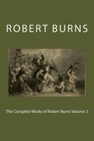The Complete Works of Robert Burns Volume 2 116264043X Book Cover