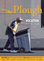 Plough Quarterly No. 22 - Vocation: Why We Work 0874863228 Book Cover