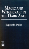 Magic and Witchcraft in the Dark Ages 0761801480 Book Cover