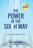 The Power of the Sixth Way: Living in God's Audacious Love 109804794X Book Cover