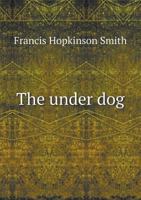 The Under Dog 1523734736 Book Cover