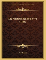Die Parataxis Bei Homer V1 (1888) 1161116346 Book Cover