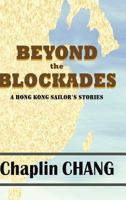 Beyond the Blockades: A Hong Kong Sailor's Stories 1426976135 Book Cover