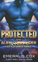 Protected by the Alien Commander: A SciFi Alien Warrior Romance B09CBPYP7F Book Cover