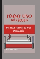 JIMMY USO BIOGRAPHY: The Twin Pillar of WWE’s Dominance B0DW3L367V Book Cover