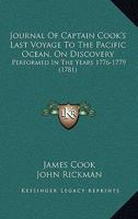 Journal of Captain Cook's Last Voyage to the Pacific Ocean, on Discovery, performed in the Years 1776 - 1779 1015315798 Book Cover