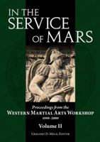 In the Service of Mars: Proceedings from the Western Martial Arts Workshop 1999-2009, Volume 2 1937439089 Book Cover